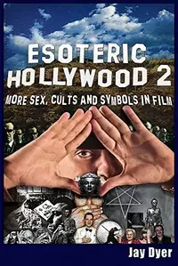 Esoteric Hollywood II: More Sex, Cults & Symbols in Film — photo 2