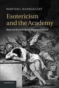 Esotericism and the Academy: Rejected Knowledge in Western Culture — photo 2