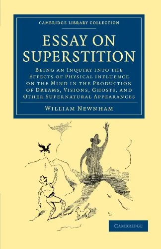 Essay on Superstition: Being an Inquiry Into the Effects of Physical Influence on the Mind in the Production of Dreams, Visions, Ghosts, and Newnham, William — photo 3