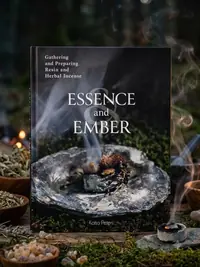 Essence and Ember: Gathering and Preparing Herbal, Resin, and Wood Incense — photo 1