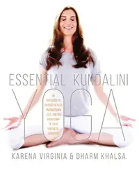Essential Kundalini Yoga: An Invitation to Radiant Health, Unconditional Love, and the Awakening of Your Energetic Potential — photo 2