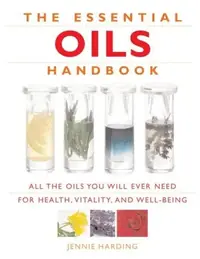 Essential Oils Handbook: All the Oils You Will Ever Need for Health, Vitality and Well-Being — photo 2