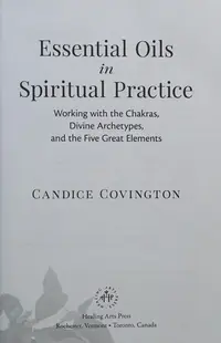 Essential Oils in Spiritual Practice: Working with the Chakras, Divine Archetypes, and the Five Great Elements — photo 2