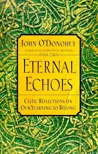 Eternal Echoes: Celtic Reflections on Our Yearning to Belong — photo 2
