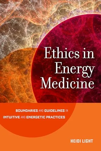Ethics in Energy Medicine: Boundaries and Guidelines for Intuitive and Energetic Practices — photo 3