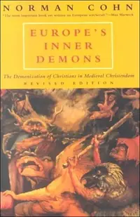Europe's Inner Demons: The Demonization of Christians in Medieval Christendom (Revised) — photo 2