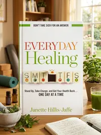 Everyday Healing: Stand Up, Take Charge, and Get Your Health Back...One Day at a Time — photo 1