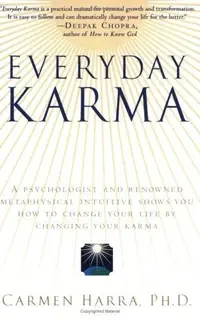 Everyday Karma: A Psychologist and Renowned Metaphysical Intuitive Shows You How to Change Your Life by Changing Your Karma — photo 2