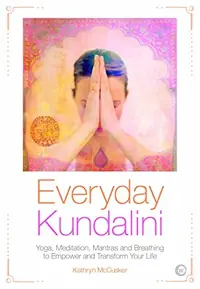 Everyday Kundalini: Yoga, Meditation, Mantras and Breathing to Empower and Transform Your Life — photo 2