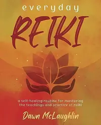Everyday Reiki: A Self-Healing Routine for Mastering the Teachings and Practice of Reiki — photo 2