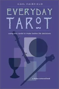 Everyday Tarot: Using the Cards to Make Better Life Decisions (Revised) (Revised) Fairfield, Gail — photo 2