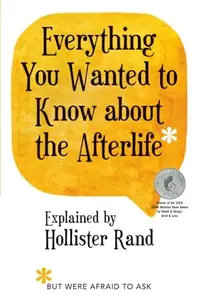 Everything You Wanted to Know about the Afterlife But Were Afraid to Ask Rand, Hollister — photo 2