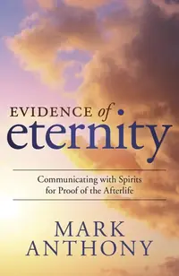 Evidence of Eternity: Communicating with Spirits for Proof of the Afterlife — photo 2
