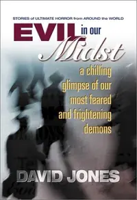 Evil in Our Midst: A Chilling Glimpse of the World's Most Feared and Frightening Demons — photo 2