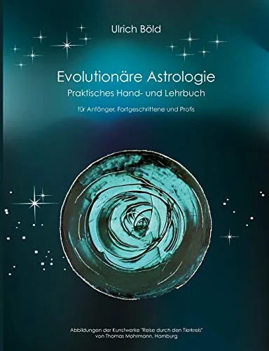 Evolutionäre Astrologie: Praktisches Hand- und Lehrbuch der Astrologie Böld, Ulrich