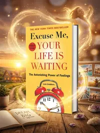 Excuse Me, Your Life Is Waiting: The Astonishing Power of Feelings (Expanded) — photo 1