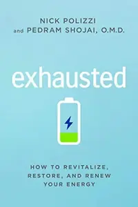 Exhausted: How to Revitalize, Restore, and Renew Your Energy — photo 2