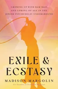 Exile & Ecstasy: Growing Up with RAM Dass and Coming of Age in the Jewish Psychedelic Underground — photo 2