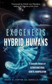 Exogenesis: Hybrid Humans: A Scientific History of Extraterrestrial Genetic Manipulation — photo 2