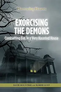 Exorcising the Demons: Combatting Evil in a Very Haunted House Lunt, Robbie — photo 2