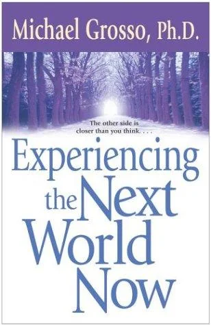 Experiencing the Next World Now (Original)