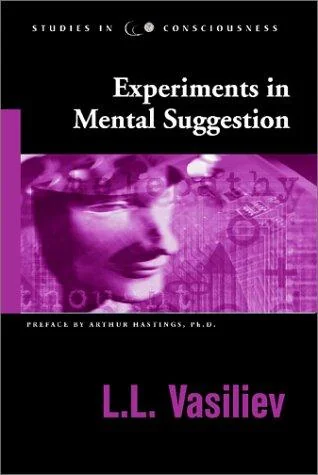 Experiments in Mental Suggestion (Russell Targ Editions) Vasiliev, L L