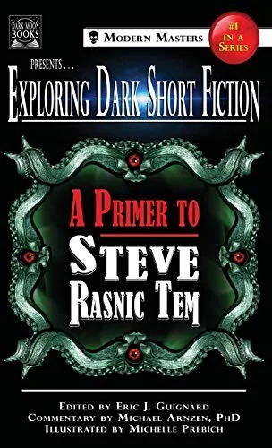 Exploring Dark Short Fiction #1: A Primer to Steve Rasnic Tem Guignard, Eric J