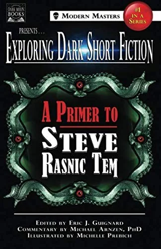 Exploring Dark Short Fiction #1: A Primer to Steve Rasnic Tem Guignard, Eric J