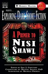 Exploring Dark Short Fiction #3: A Primer to Nisi Shawl Guignard, Eric J — photo 2