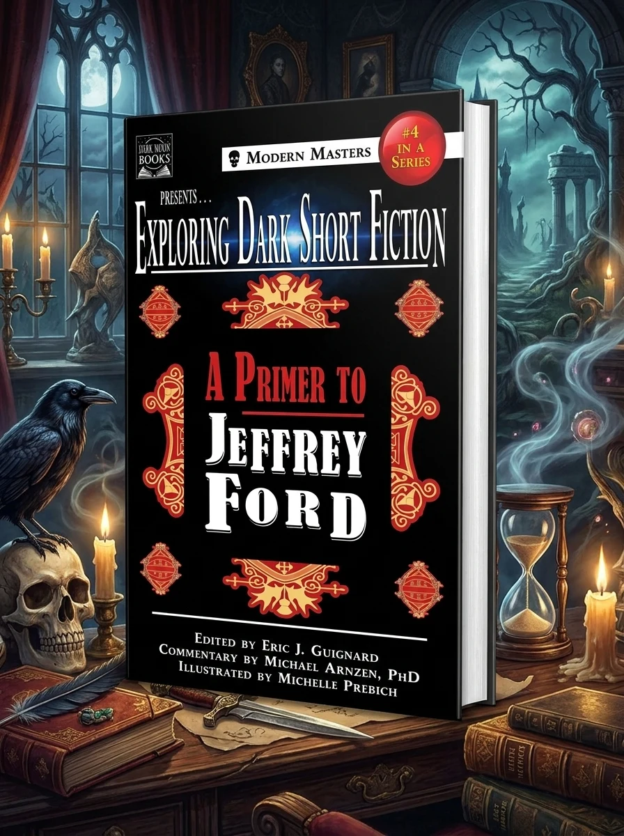 Exploring Dark Short Fiction #4: A Primer to Jeffrey Ford Guignard, Eric J