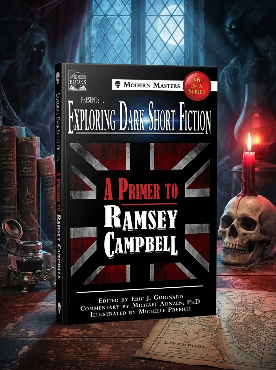 Exploring Dark Short Fiction #6: A Primer to Ramsey Campbell Guignard, Eric J