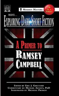 Exploring Dark Short Fiction #6: A Primer to Ramsey Campbell Guignard, Eric J — photo 2