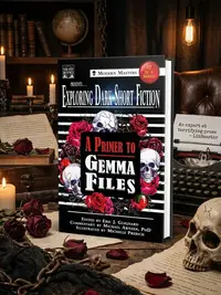 Exploring Dark Short Fiction #7: A Primer to Gemma Files Guignard, Eric J — photo 1