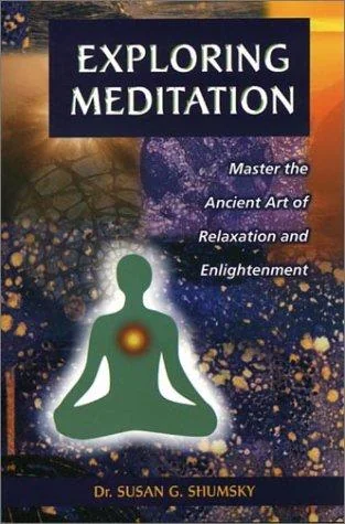 Exploring Meditation Shumsky, Susan