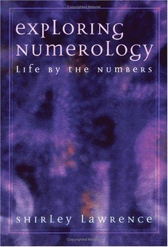 Exploring Numerology: Life by the Numbers Lawrence, Shirley Blackwell