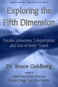 Exploring the Fifth Dimension: Parallel Universes, Teleportation and Out-of-Body Travel — photo 2