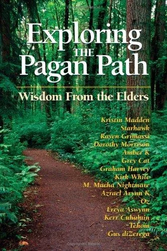Exploring the Pagan Path: Wisdom from the Elders Madden, Kristin
