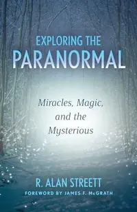 Exploring the Paranormal: Miracles, Magic, and the Mysterious — photo 2