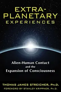 Extra-Planetary Experiences: Alien-Human Contact and the Expansion of Consciousness — photo 2