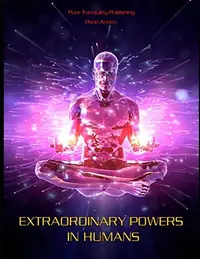 Extraordinary Powers in Humans — photo 2