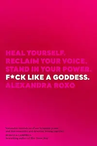 F*ck Like a Goddess: Heal Yourself. Reclaim Your Voice. Stand in Your Power. — photo 2