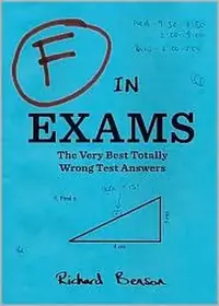 F in Exams: The Very Best Totally Wrong Test Answers Benson, Richard — photo 2