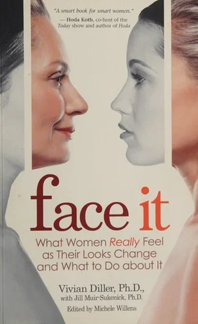Face It: What Women Really Feel as Their Looks Change and What to Do about It — dewey-pub:Hay House