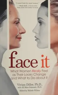 Face It: What Women Really Feel as Their Looks Change and What to Do about It — photo 2