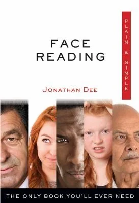 Face Reading Plain & Simple: The Only Book You'll Ever Need Dee, Jonathan