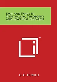 Fact and Fancy in Spiritualism, Theosophy and Psychical Research — photo 2