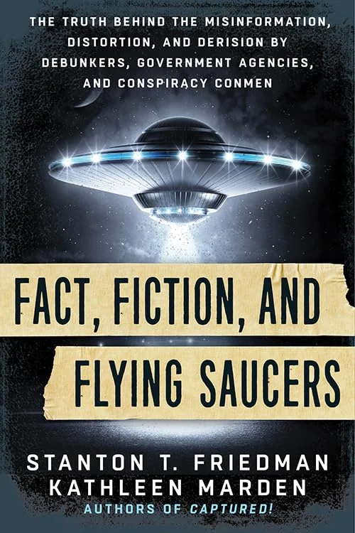 Fact, Fiction, and Flying Saucers: The Truth Behind the Misinformation, Distortion, and Derision by Debunkers, Government Agencies, and Conspiracy Con — photo 3