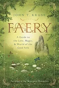 Faery: A Guide to the Lore, Magic & World of the Good Folk — photo 2