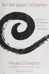 Fail, Fail Again, Fail Better: Wise Advice for Leaning Into the Unknown — photo 2
