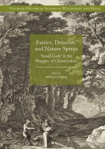 Fairies, Demons, and Nature Spirits: 'Small Gods' at the Margins of Christendom (2018) Ostling, Michael